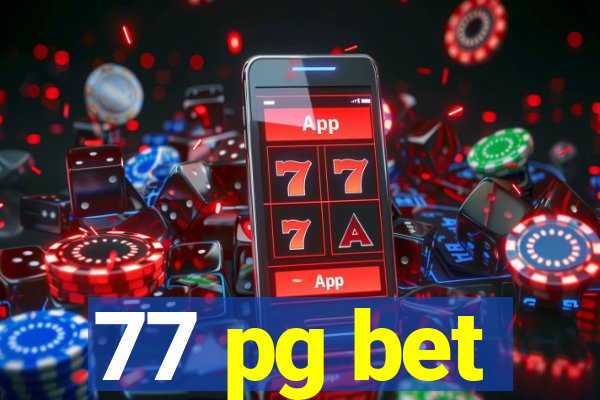 77 pg bet